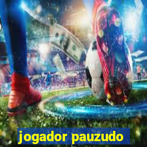 jogador pauzudo